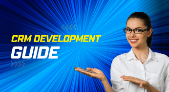 Comprehensive Guide for CRM Software Development
