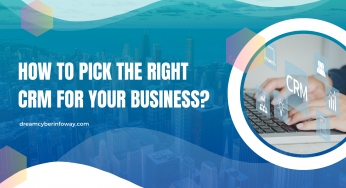 How to Pick the Right CRM for Your Business?